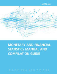 Title: Monetary and Financial Statistics Manual and Compilation Guide: 2016, Author: International Monetary Fund