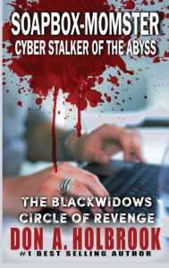 Title: Soapbox-Momster: Cyber Stalker of the Abyss, Author: Don A Holbrook
