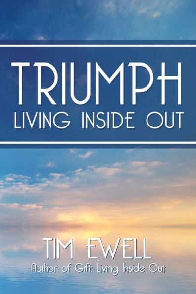 Triumph: Living Inside Out