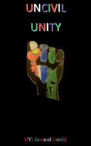 Title: Uncivil Unity, Author: Jamaad Gould