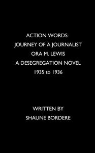 Title: Action Words: Journey of a Journalist, Author: Shaune Estelle Bordere