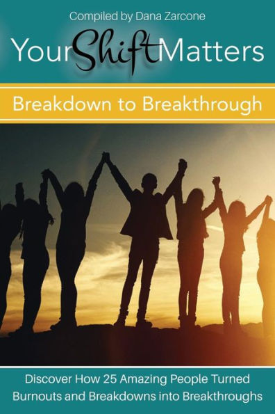 Your Shift Matters: Breakdown to Breakthrough