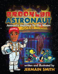 Title: Brooklyn Astronaut: Jamuel's Journey To The Moon, Author: All Tied Up