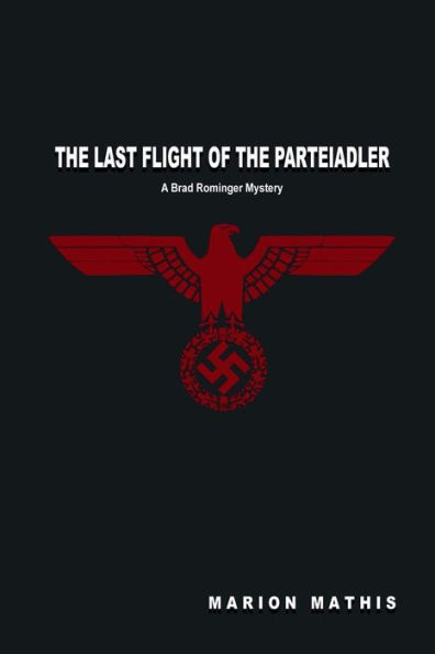 The Last Flight of the Perteiadler: A Brad Rominger Mystery