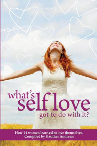 Title: Follow it thru: What's Self-Love Got to do With It?, Author: Heather Andrews