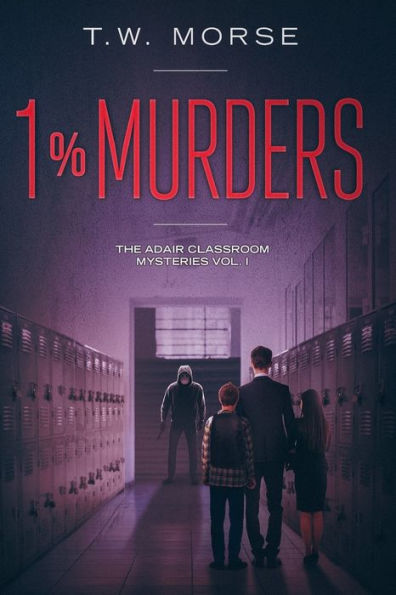 1% Murders: The Adair Classroom Mysteries Vol. I