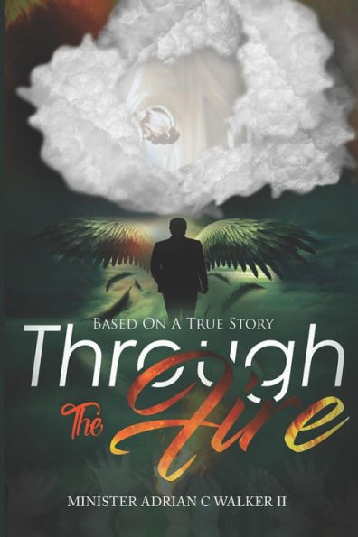 Through The Fire: Based On A True Story