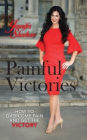 Painful Victories: How to Overcome Pain and Get The Victory