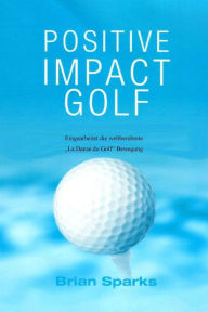 Title: Positive Impact Golf: Eingearbeitet Die Weltberühmte 