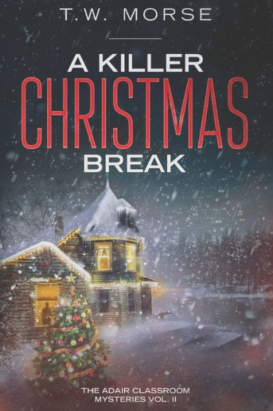A Killer Christmas Break: The Adair Classroom Mysteries Vol. II