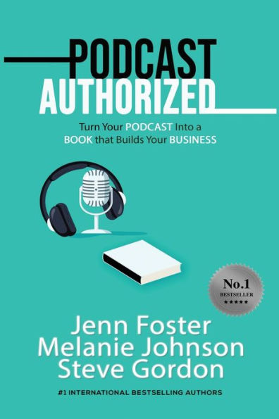 Podcast Authorized: Turn Your Into a Book That Builds Business