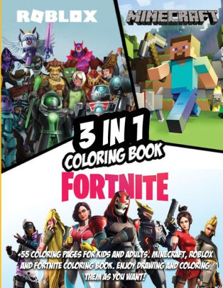 3 In 1 Fortnite Minecraft And Roblox Coloring Book 55 Coloring Pages For Kids And Adults Minecraft Roblox And Fortnite Coloring Book Enjoy Drawing And Coloring Them As You Want By Lello - roblox rainbow wings of imagination code