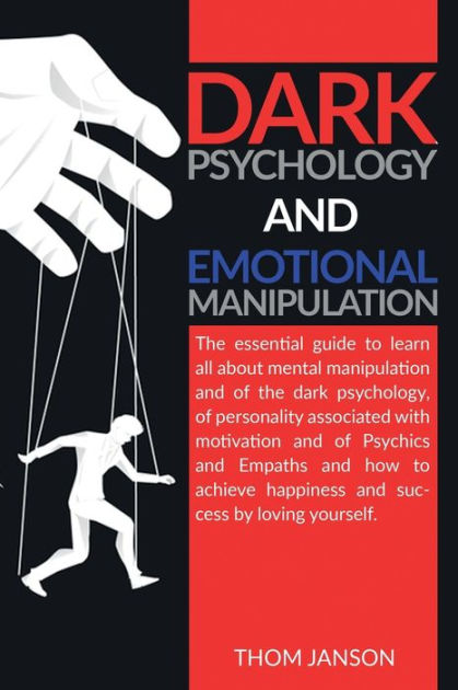 Dark Psychology and Emotional Manipulation: The essential guide to ...