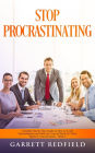 STOP PROCRASTINATING: Complete Step by Step Guide on How to Avoid Procrastination and Motivate Yourself Back on Track