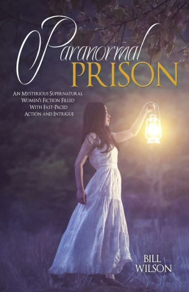 Paranormal Prison: An Mysterious Supernatural Women's Fiction Filled With Fast-Paced Action and Intrigue