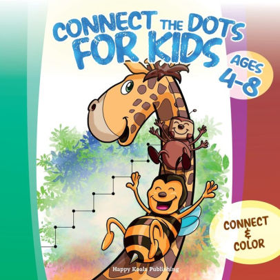 Connect The Dots For Kids Ages 4 8 Connect And Color Over 80 Puzzles Let S Start