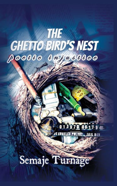 THE GHETTO BIRD'S NEST: POETIC INJUSTICE