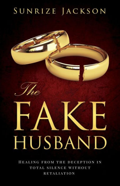 the Fake Husband: Healing From Deception Total Silence Without Retaliation