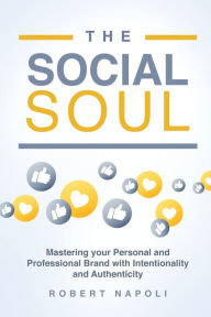 E book free pdf download The Social Soul: Mastering Your Personal and Professional Brand with Intentionality and Authenticity 9781513690292 iBook ePub