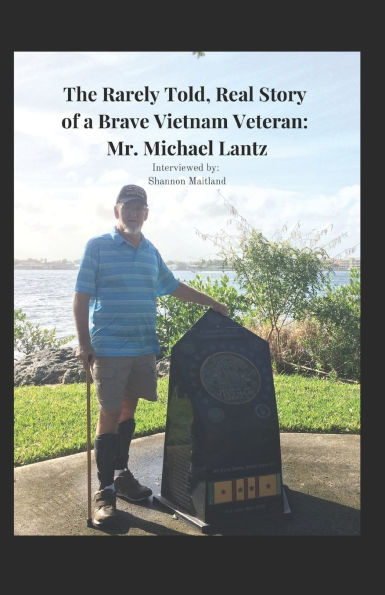The Rarely Told, Real Story of a Brave Vietnam Veteran: Mr. Michael Lantz