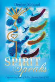 Title: Spirit Speaks, Author: Denise Schaad