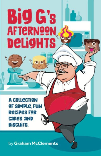 Big G's Afternoon Delights: A collection of simple, fun recipes for cakes and biscuits
