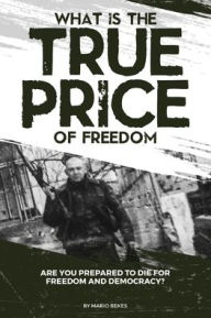 Title: What is the True Price of Freedom, Author: Mario Bekes