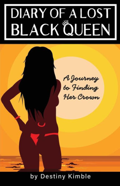 Diary of a Lost Black Queen: A Journey to Finding Her Crown