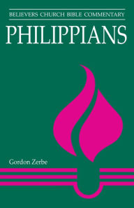 Title: Philippians: Believers Church Bible Commentary, Author: Gordon Zerbe