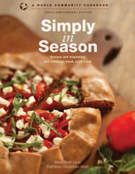 Title: Simply in Season: Recipes and inspiration that celebrate fresh, local foods, Author: Mary Beth Lind