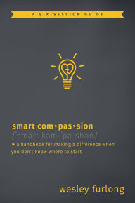 Title: Smart Compassion: A Handbook for Making a Difference When You Don't Know Where to Start, Author: The Golden Eagles Mardi Gras Indians