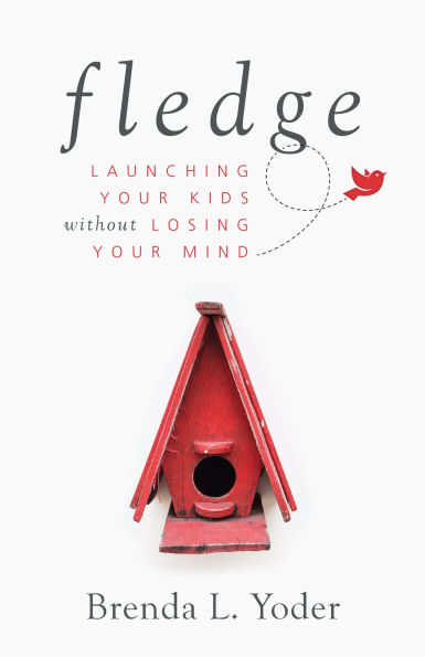 Fledge: Launching Your Kids Without Losing Mind