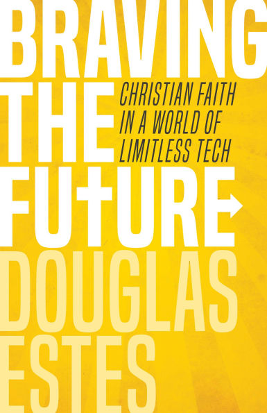 Braving the Future: Christian Faith a World of Limitless Tech