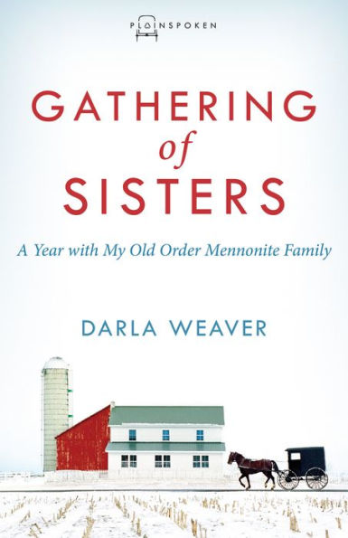 Gathering of Sisters: A Year with My Old Order Mennonite Family