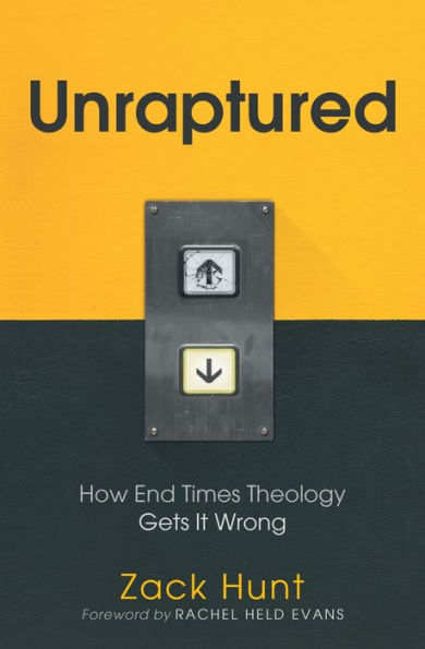 Unraptured: How End Times Theology Gets It Wrong