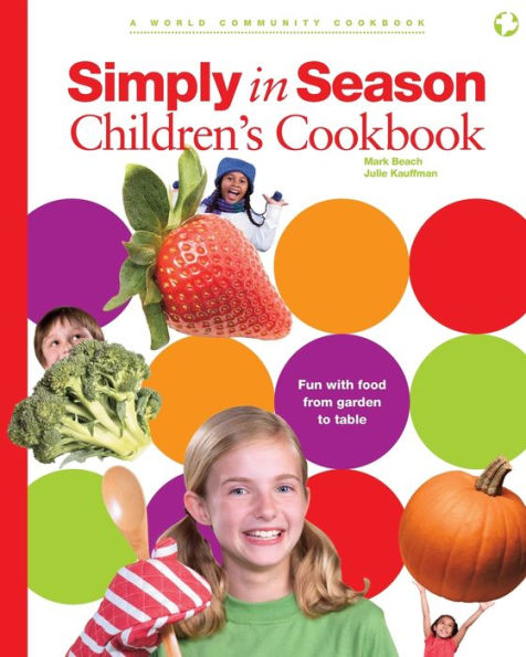 Simply in Season Children's Cookbook: A World Community Cookbook