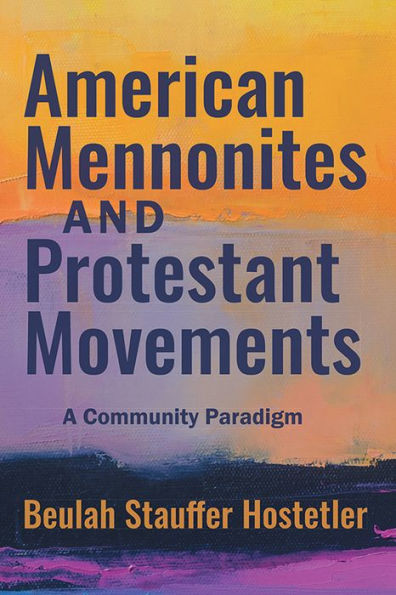 American Mennonites and Protestant Movements: A Community Paradigm