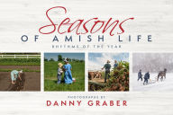 Title: Seasons of Amish Life: Rhythms of the Year, Author: Danny Graber