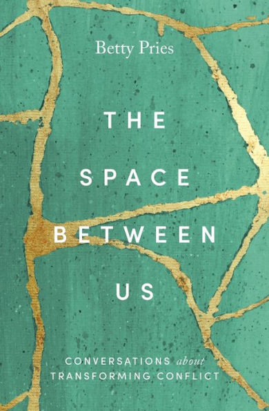 The Space Between Us: Conversations about Transforming Conflict