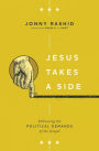 Jesus Takes a Side: Embracing the Political Demands of the Gospel