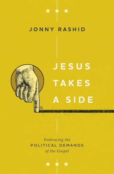 Jesus Takes a Side: Embracing the Political Demands of Gospel