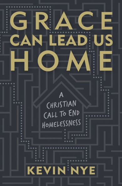 Grace Can Lead Us Home: A Christian Call to End Homelessness