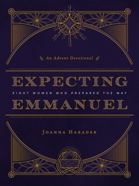 Expecting Emmanuel: Eight Women Who Prepared the Way