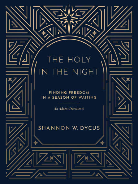 The Holy in the Night: Finding Freedom in a Season of Waiting