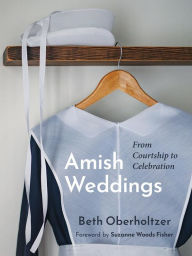 Download ebay ebook Amish Weddings: From Courtship to Celebration by Beth Oberholtzer, Suzanne Woods Fisher in English