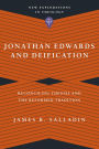 Jonathan Edwards and Deification: Reconciling Theosis and the Reformed Tradition