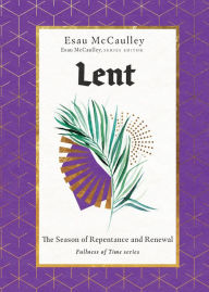 Title: Lent: The Season of Repentance and Renewal, Author: Esau McCaulley