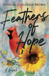 Pdf ebook finder free download Feathers of Hope: A Novel by Sharon Garlough Brown (English literature) CHM PDB