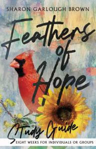 Free download ebook for android Feathers of Hope Study Guide by Sharon Garlough Brown 