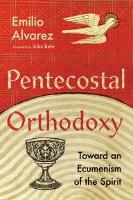 Ebook of magazines free downloads Pentecostal Orthodoxy: Toward an Ecumenism of the Spirit English version MOBI DJVU ePub
